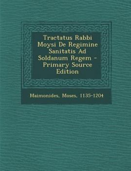 Paperback Tractatus Rabbi Moysi de Regimine Sanitatis Ad Soldanum Regem - Primary Source Edition [Latin] Book