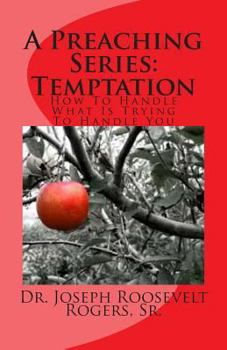 Paperback A Preaching Series: Temptation: How To Handle What I Trying To Handle You Book