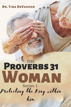 Paperback Proverbs 31 Woman: Protecting The King Within Him Book