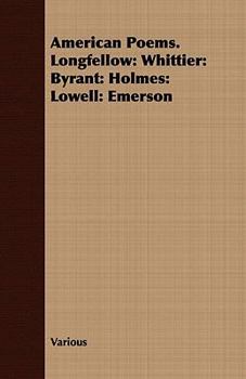 Paperback American Poems. Longfellow: Whittier: Byrant: Holmes: Lowell: Emerson Book