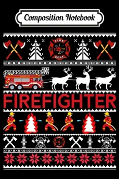 Composition Notebook: Firefighter Ugly Christmas Sweater Premium  Journal/Notebook Blank Lined Ruled 6x9 100 Pages