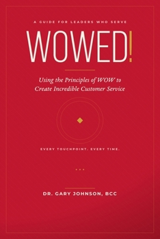 Paperback Wowed! Using the Principles of Wow to Create Incredible Customer Service Book