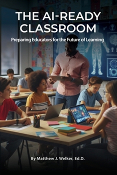 Paperback The AI Ready Classroom: Preparing Educators for the Future of Learning Book