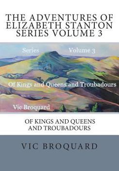 Paperback The Adventures of Elizabeth Stanton Series Volume 3 Of Kings and Queens and Tro Book