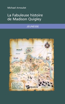 Paperback La Fabuleuse histoire de Madison Quigley [French] Book