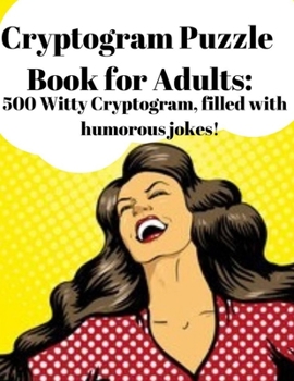 Paperback Cryptogram Puzzle Book for Adults: 500 Witty Cryptogram, filled with humorous jokes! Book
