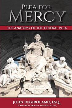 Paperback Plea For Mercy: The Anatomy of The Federal Plea Book