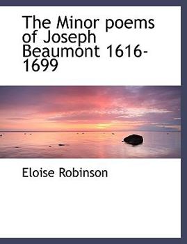 The Minor Poems of Joseph Beaumont 1616-1699