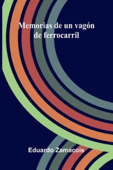 Paperback Memorias De Un Vagón De Ferrocarril Book