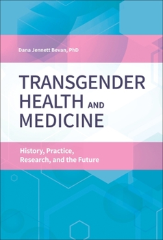 Hardcover Transgender Health and Medicine: History, Practice, Research, and the Future Book
