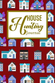 House Hunting Journal: House Hunting Journal Realtor First Time New Buying Buyer Purchasing Home
