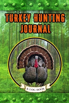 Paperback Turkey Hunting Journal and Log Book: Field Notebook Book