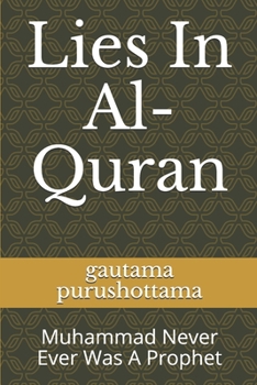 Paperback Lies In Al-Quran: Muhammad Never Ever Was A Prophet Book