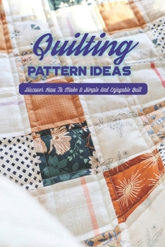 Paperback Quilting Pattern Ideas: Discover How To Make A Simple And Enjoyable Quilt: Black and White Book