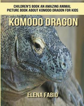 Children's Book: An Amazing Animal Picture Book about Komodo dragon for Kids