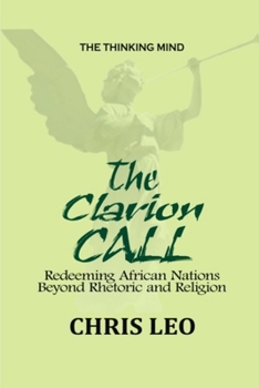 Paperback The Clarion Call: Redeeming African Nations beyond Rhetoric and Religion Book