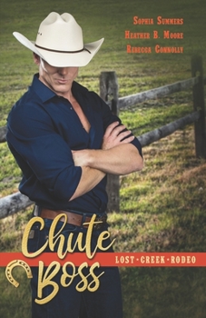 Chute Boss - Book #2 of the Lost Creek Rodeo