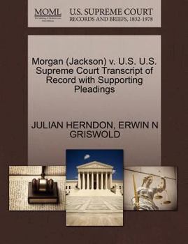 Paperback Morgan (Jackson) V. U.S. U.S. Supreme Court Transcript of Record with Supporting Pleadings Book