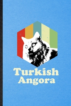 Turkish Angora: Lined Notebook For Pet Kitten Cat. Funny Ruled Journal For Turkish Angora Cat Owner. Unique Student Teacher Blank Composition/ Planner Great For Home School Office Writing