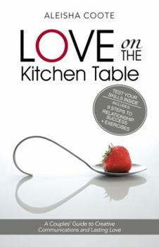 Paperback Love on the Kitchen Table: A Couples' Guide to Creative Communications and Lasting Love Book