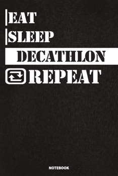 Eat Sleep Decathlon Notebook: Lined Notebook / Journal Gift For Decathlon Lovers, 120 Pages, 6x9, Soft Cover, Matte Finish