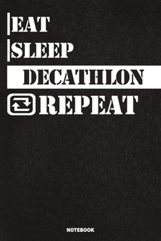 Paperback Eat Sleep Decathlon Notebook: Lined Notebook / Journal Gift For Decathlon Lovers, 120 Pages, 6x9, Soft Cover, Matte Finish Book