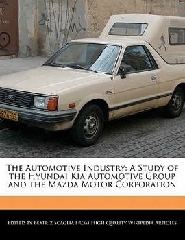 The Automotive Industry : A Study of the Hyundai Kia Automotive Group and the Mazda Motor Corporation