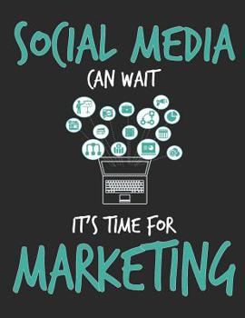 Paperback Social Media Can Wait It's Time For Marketing: Composition Notebook Book