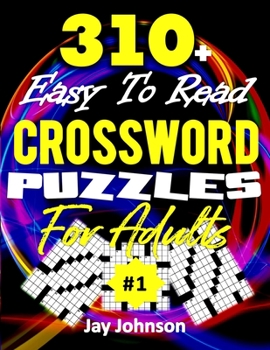 Paperback 310+ Easy To Read Crossword Puzzles for Adults: A Special Extra Large Print Crossword Puzzle Book For Seniors, Crossword Puzzle Book For Adults Large [Large Print] Book