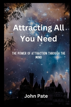 Paperback Attracting All You Need: The power of attraction through the mind Book