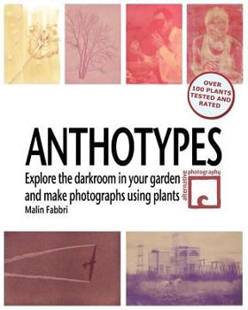 Paperback Anthotypes: Explore the darkroom in your garden and make photographs using plants Book