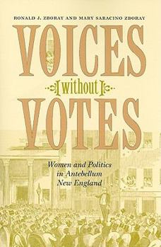 Paperback Voices Without Votes: Women and Politics in Antebellum New England Book