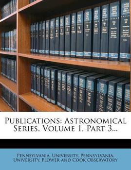 Paperback Publications: Astronomical Series, Volume 1, Part 3... Book