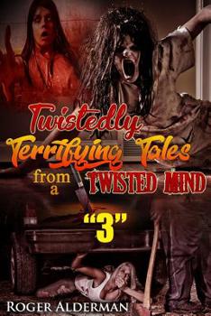 Paperback Twistedly Terrifying Tales from a Twisted Mind. 3 Book