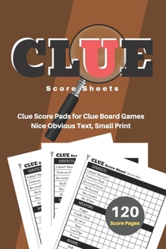 Paperback Clue Score Sheets: V.10 Clue Score Pads for Clue Board Games Nice Obvious Text, Small Print 6*9 inch, 120 Score pages [Large Print] Book