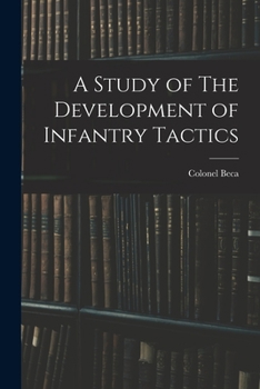 Paperback A Study of The Development of Infantry Tactics Book
