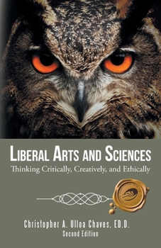 Paperback Liberal Arts and Sciences: Thinking Critically, Creatively, and Ethically Book