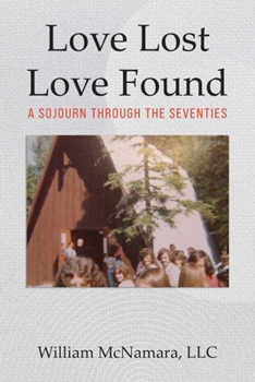 Paperback Love Lost - Love Found: A Sojourn Through the Seventies Book