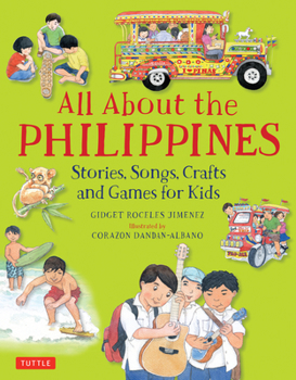 Hardcover All about the Philippines: Stories, Songs, Crafts and Games for Kids Book