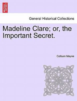 Paperback Madeline Clare; Or, the Important Secret. Book