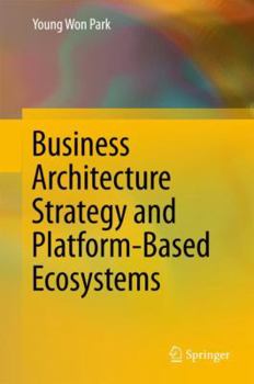 Hardcover Business Architecture Strategy and Platform-Based Ecosystems Book