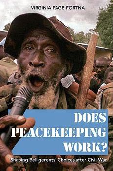 Hardcover Does Peacekeeping Work?: Shaping Belligerents' Choices after Civil War Book
