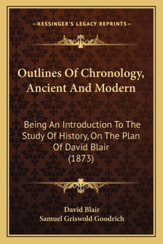 Paperback Outlines Of Chronology, Ancient And Modern: Being An Introduction To The Study Of History, On The Plan Of David Blair (1873) Book