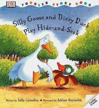 Hardcover Silly Goose and Dizzy Duck Play Hide and Seek Book