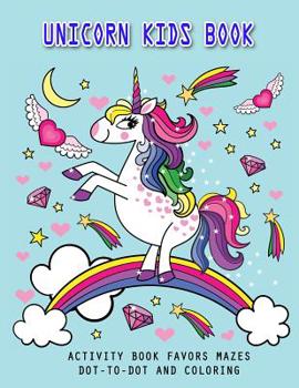 Paperback Unicorn Kids Book: Activity Book Favors Mazes, Dot-To-Dot and Coloring Book