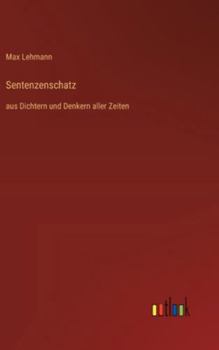 Hardcover Sentenzenschatz: aus Dichtern und Denkern aller Zeiten [German] Book