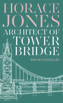Hardcover Profile Editions Horace Jones Architect of Tower Bridge. Book