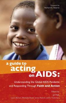 Paperback A Guide to Acting on AIDS: Understanding the Global AIDS Pandemic and Responding Through Faith and Action Book