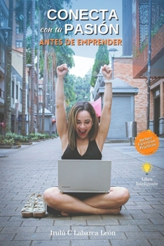 Paperback Conecta con tu Pasión Antes de Emprender [Spanish] Book
