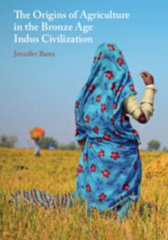 Origins of Agriculture in the Bronze Age Indus Civilization